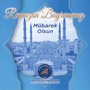 Rektörümüz Prof. Dr. Özlenen Özkan’ın ‘Ramazan Bayramı Kutlama Mesajı’